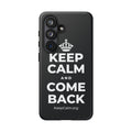 KEEP CALM AND COME BACK Phone Case (Dark)