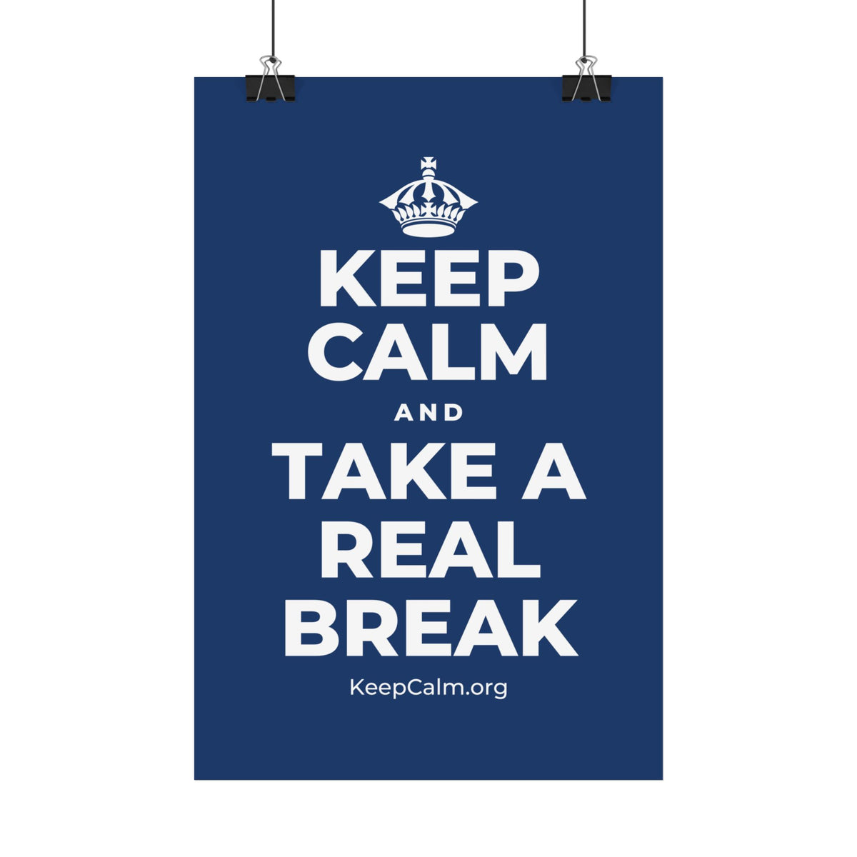 KEEP CALM AND TAKE A REAL BREAK Satin Poster
