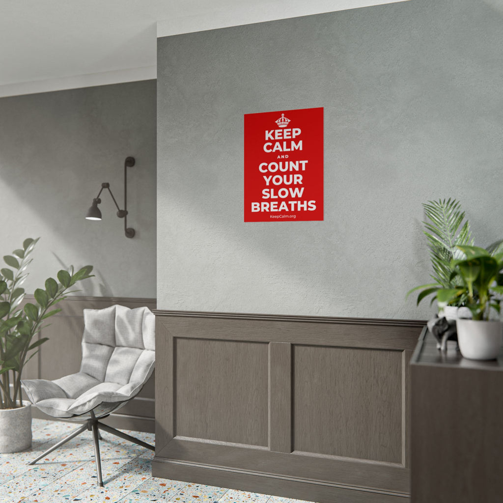 KEEP CALM AND COUNT YOUR SLOW BREATHS Poster