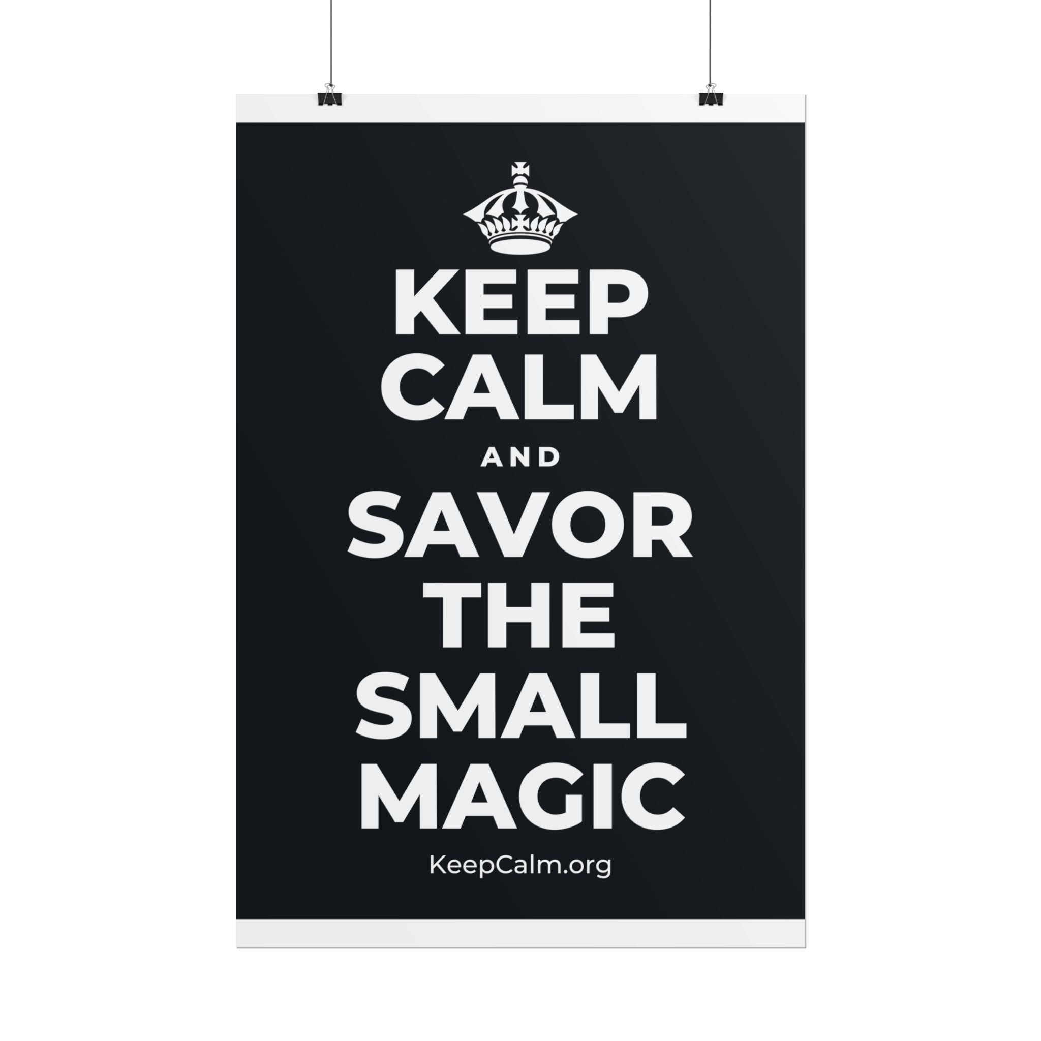 KEEP CALM AND SAVOR THE SMALL MAGIC Poster (Dark)