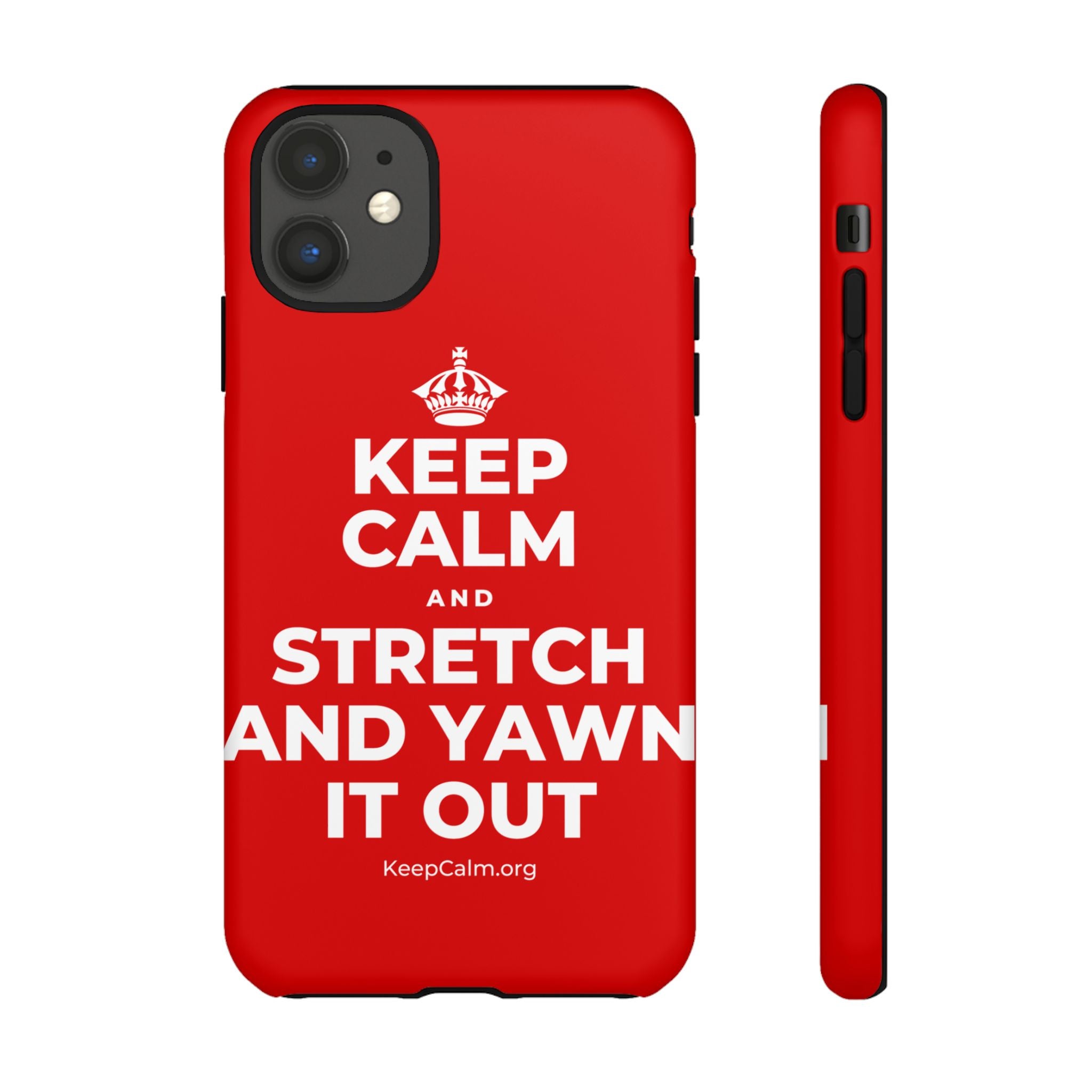 KEEP CALM AND STRETCH AND YAWN IT OUT Phone Case