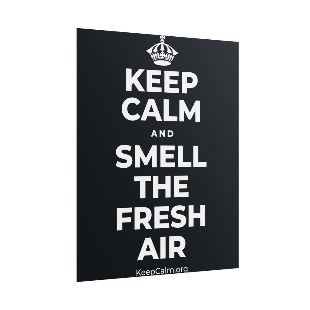 KEEP CALM AND SMELL THE FRESH AIR Poster (Dark)