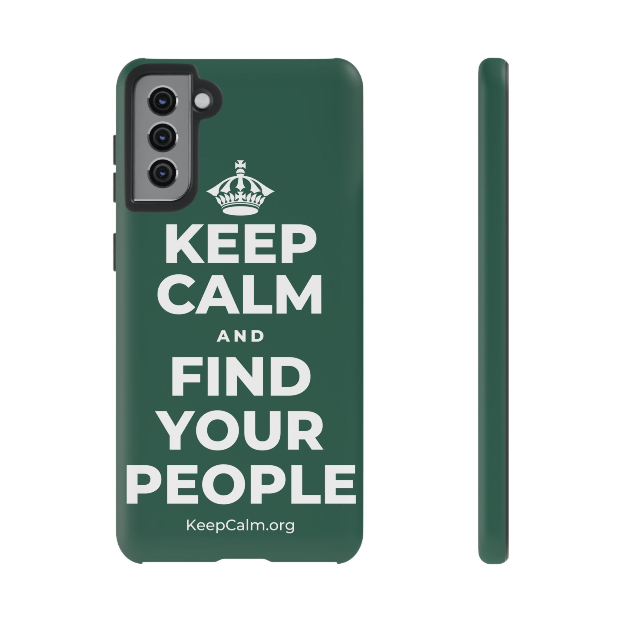 KEEP CALM AND FIND YOUR PEOPLE Phone Case