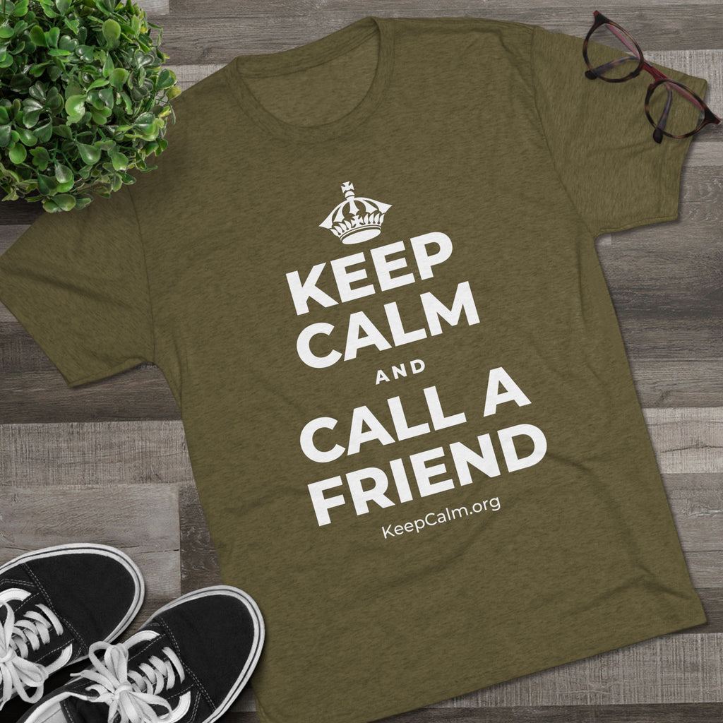 KEEP CALM AND CALL A FRIEND Tri-Blend Tee