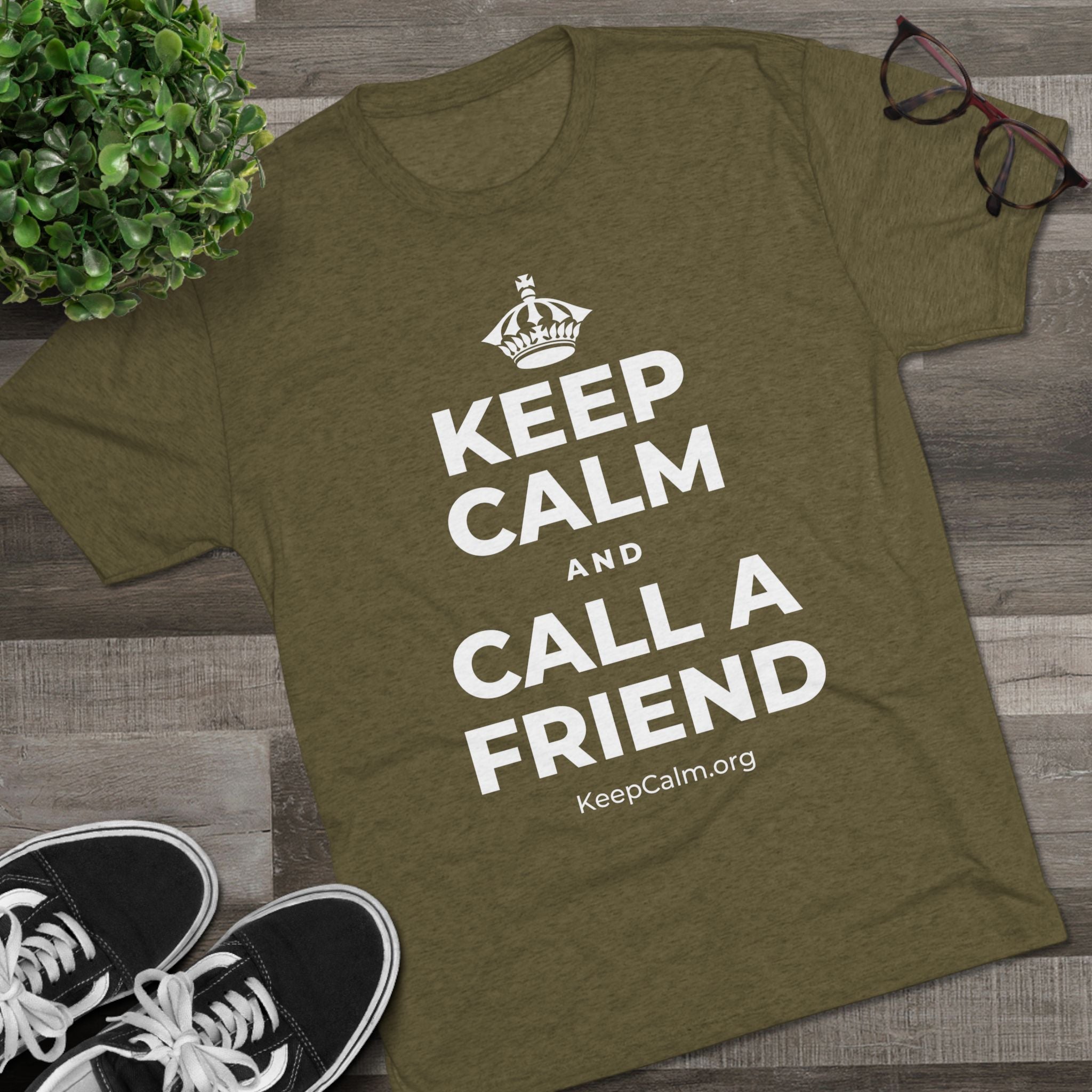 KEEP CALM AND CALL A FRIEND Tri-Blend Tee