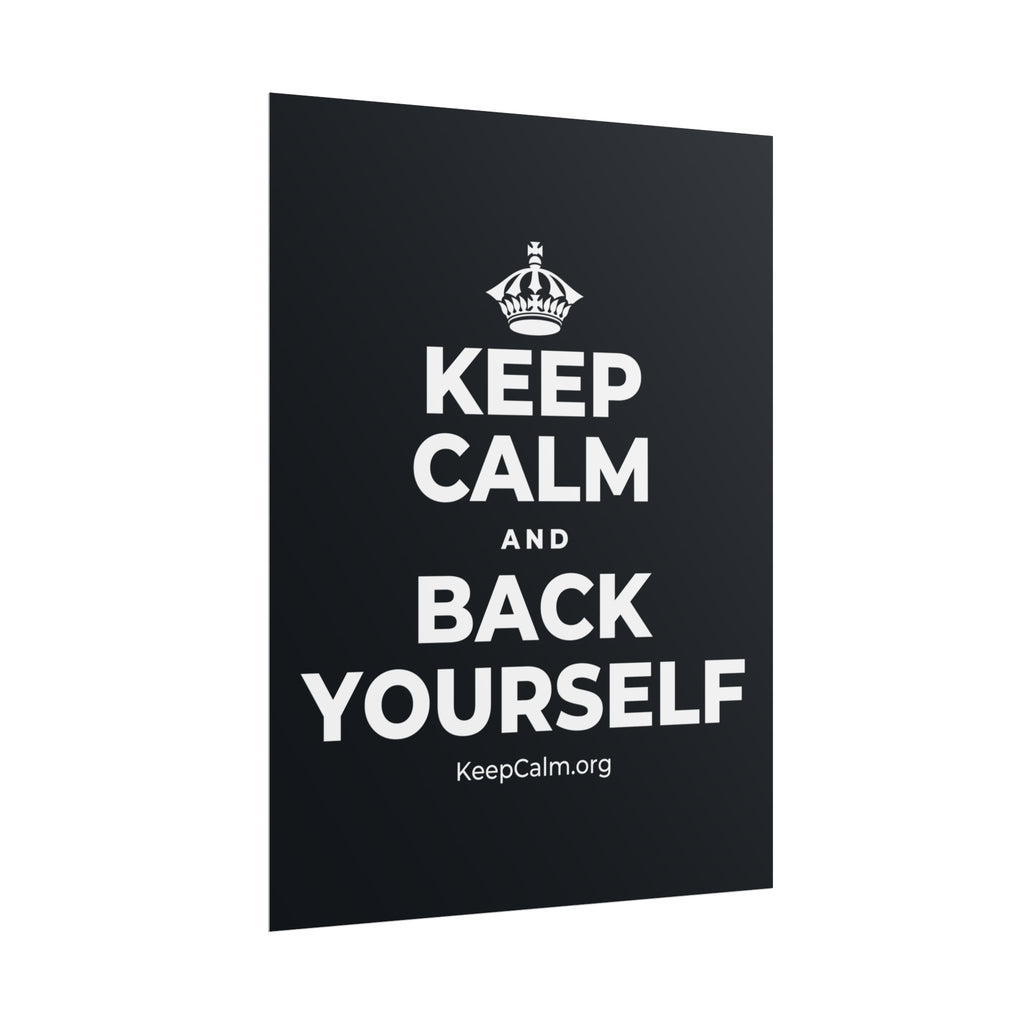 KEEP CALM AND BACK YOURSELF Poster (Dark)