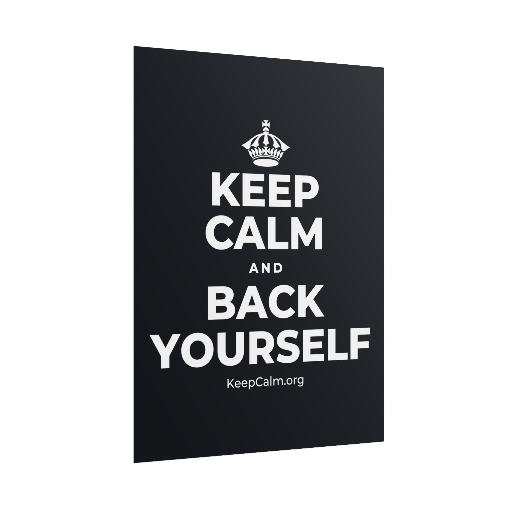 KEEP CALM AND BACK YOURSELF Poster (Dark)