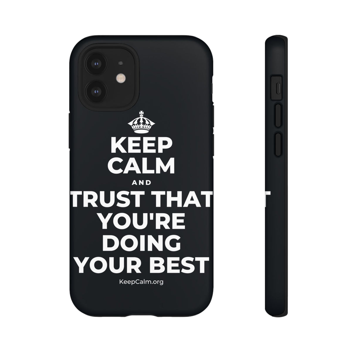 KEEP CALM AND TRUST THAT YOU'RE DOING YOUR BEST Phone Case (Dark)