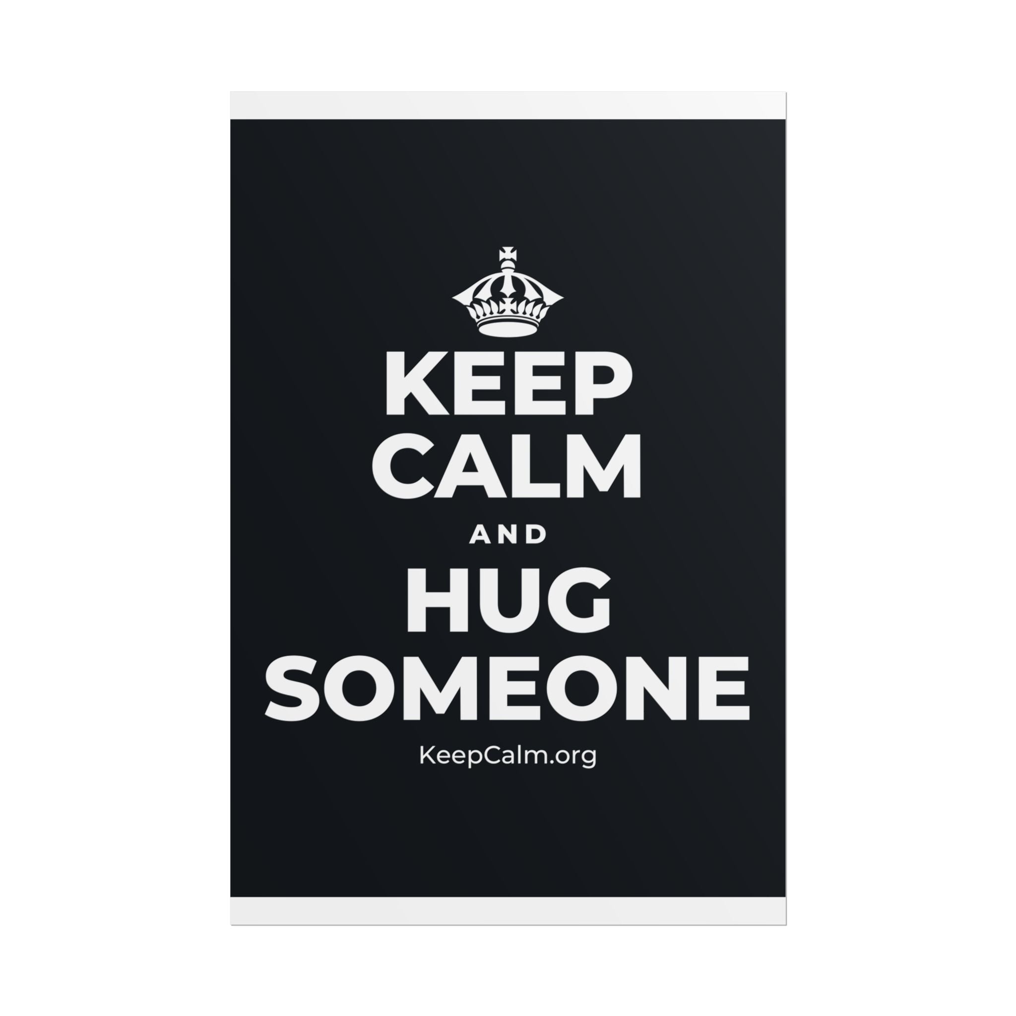 KEEP CALM AND HUG SOMEONE Poster (Dark)