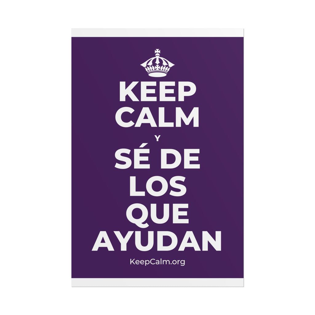 KEEP CALM Y SÉ DE LOS QUE AYUDAN Poster