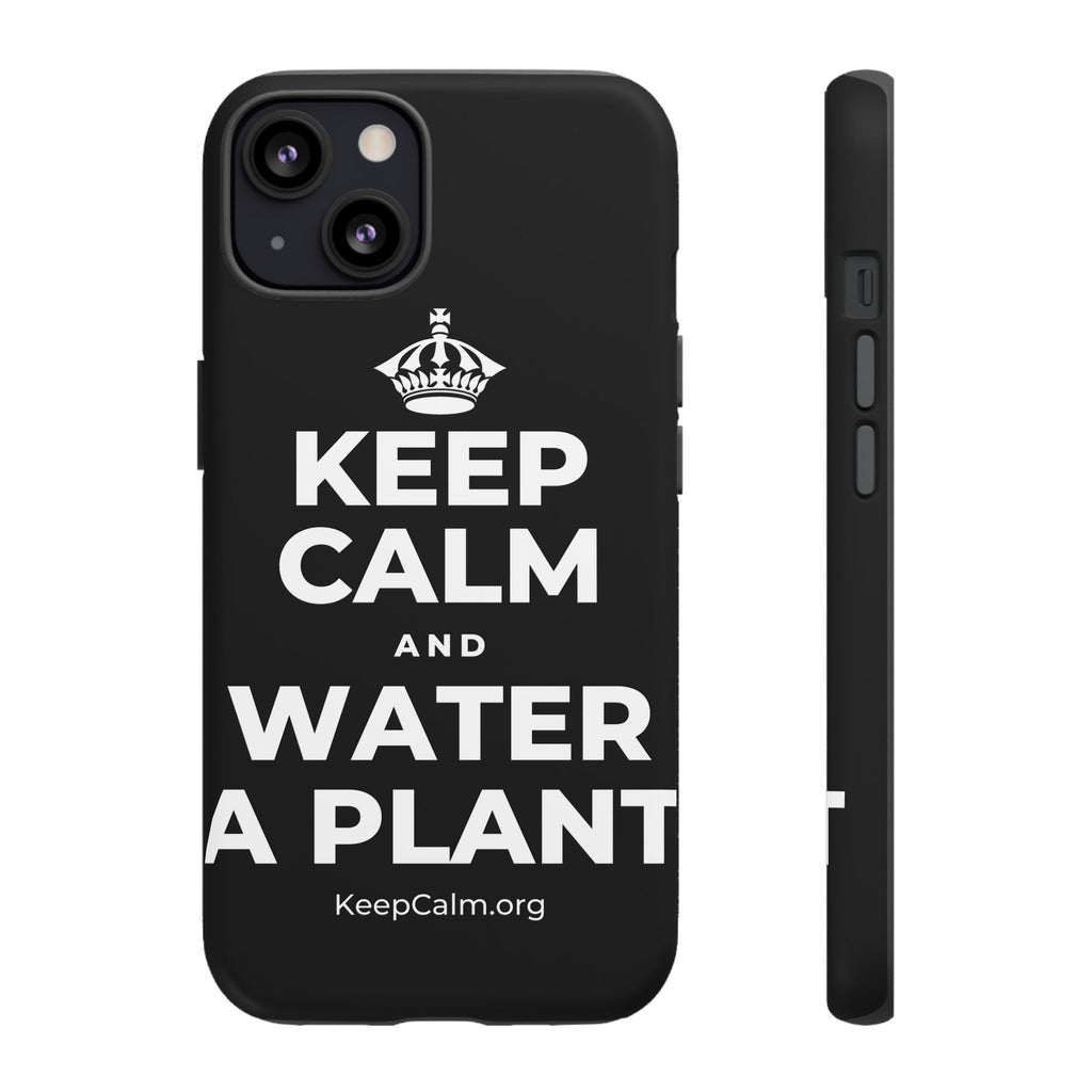 KEEP CALM AND WATER A PLANT Phone Case