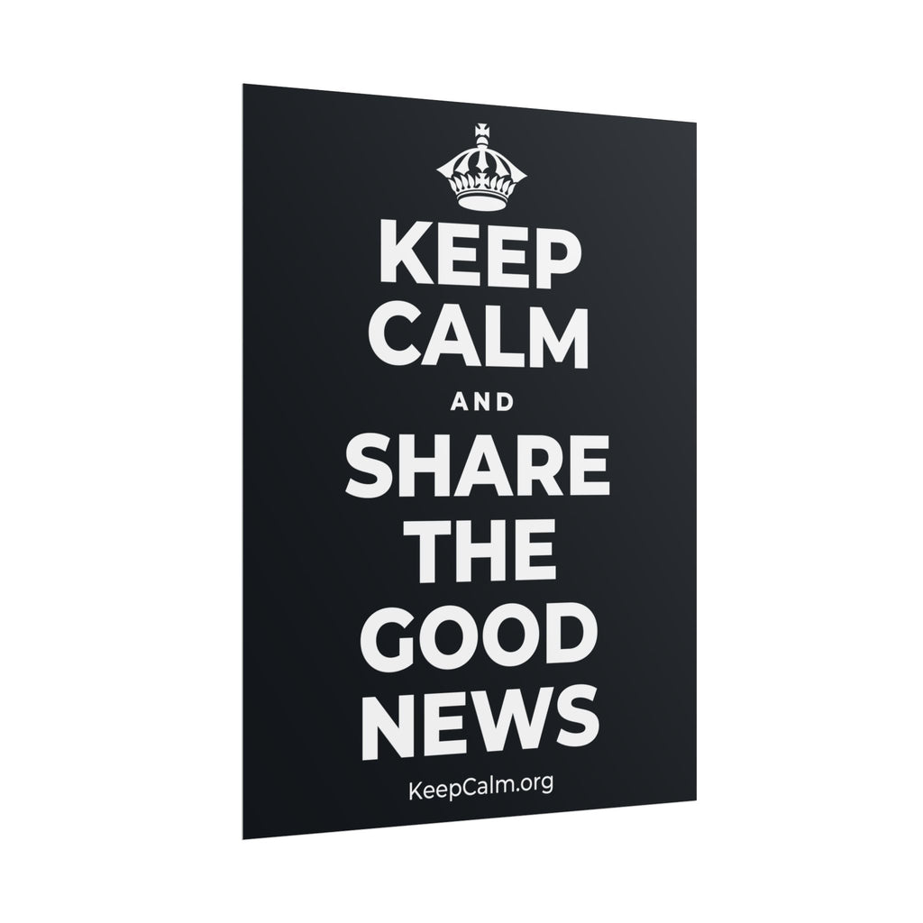 KEEP CALM AND SHARE THE GOOD NEWS Poster (Dark)
