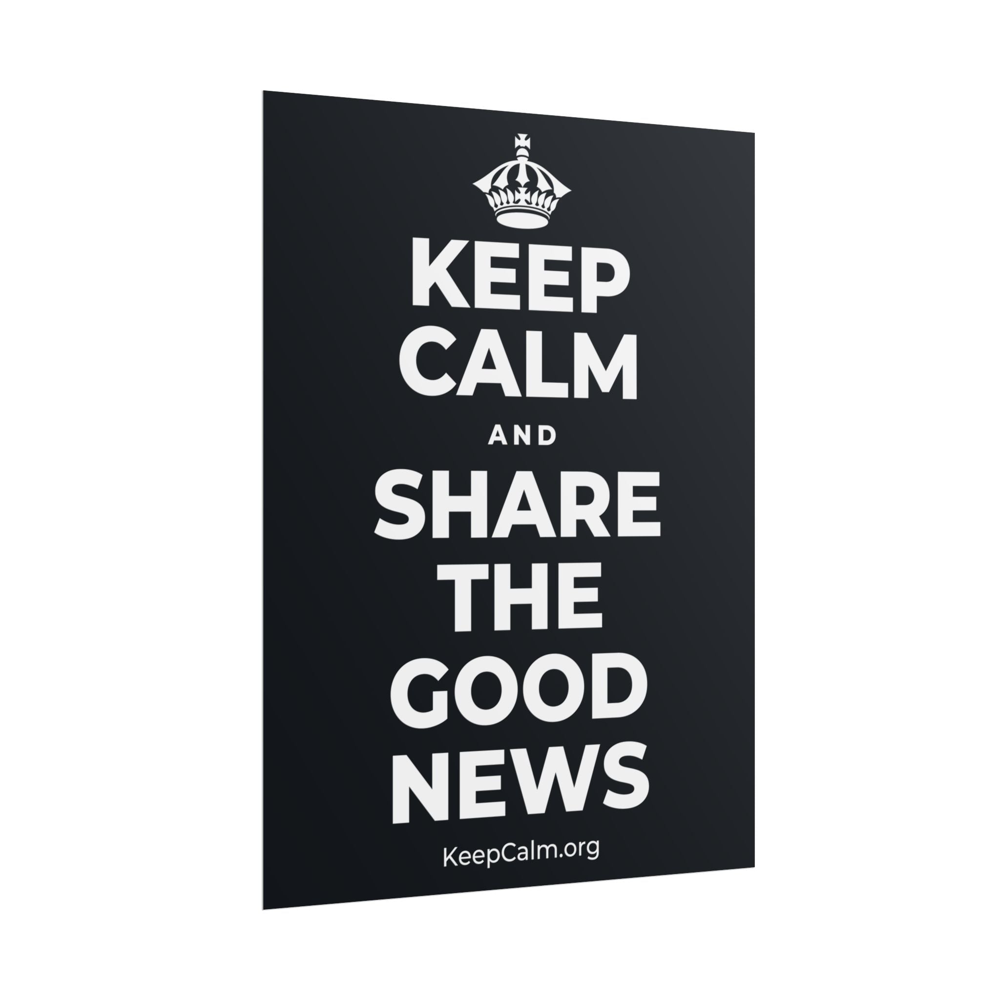 KEEP CALM AND SHARE THE GOOD NEWS Poster (Dark)