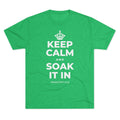 KEEP CALM AND SOAK IT IN Tri-Blend Tee
