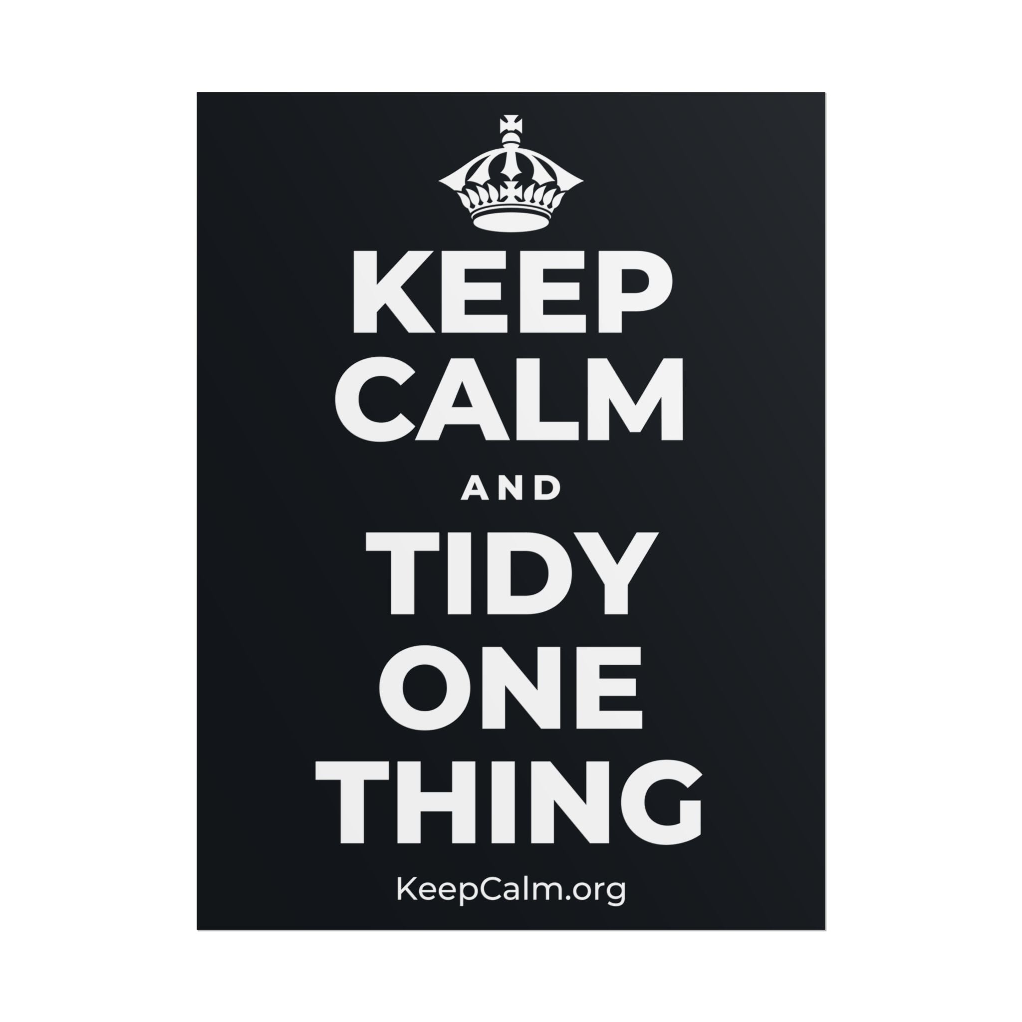 KEEP CALM AND TIDY ONE THING Poster (Dark)