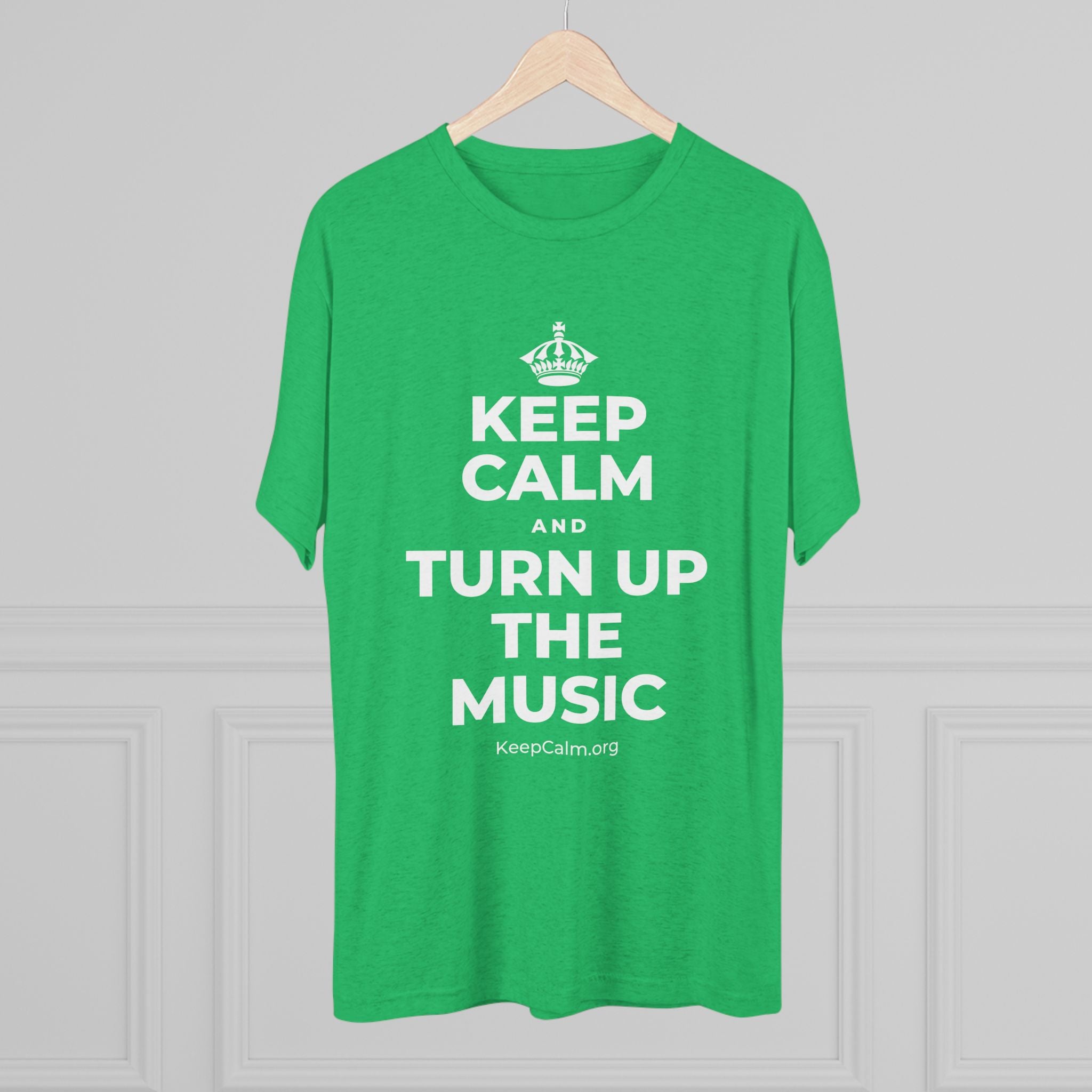 KEEP CALM AND TURN UP THE MUSIC Tri-Blend Tee