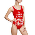 KEEP CALM AND LAUGH TILL IT'S BETTER One-Piece Swimsuit