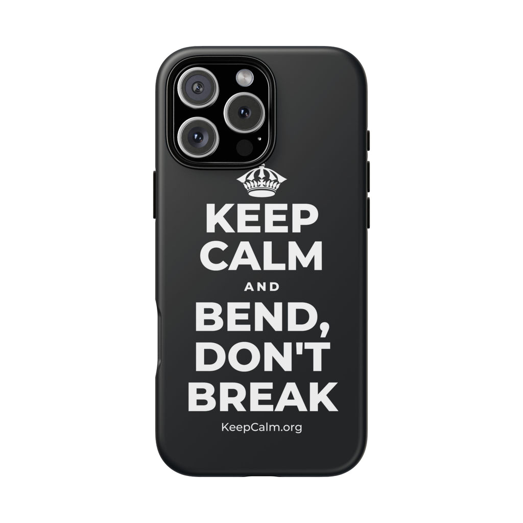KEEP CALM AND BEND, DON'T BREAK Phone Case (Dark)