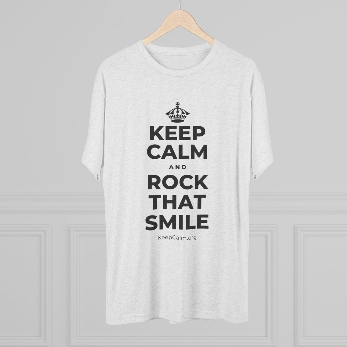 KEEP CALM AND ROCK THAT SMILE Tri-Blend Tee