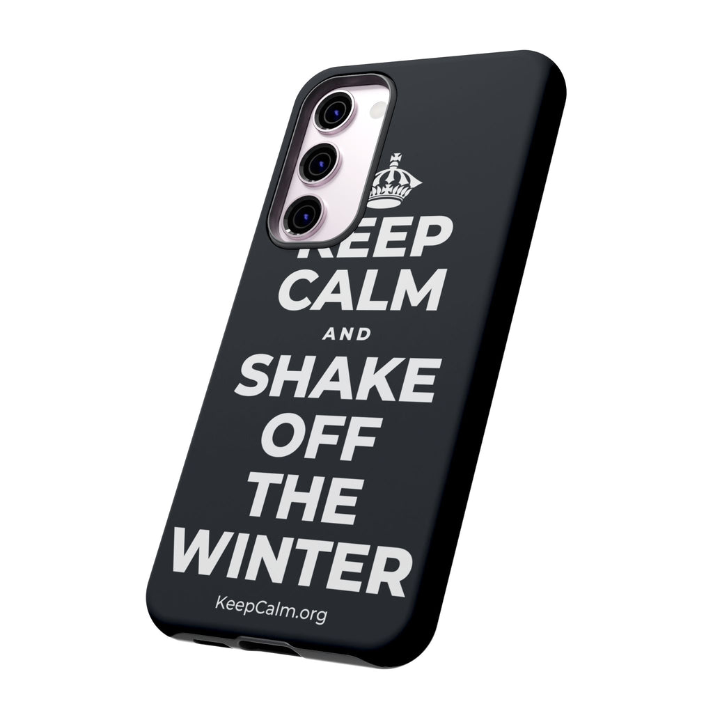 KEEP CALM AND SHAKE OFF THE WINTER Phone Case (Dark)