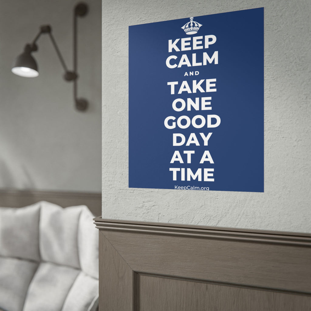 KEEP CALM AND TAKE ONE GOOD DAY AT A TIME Poster