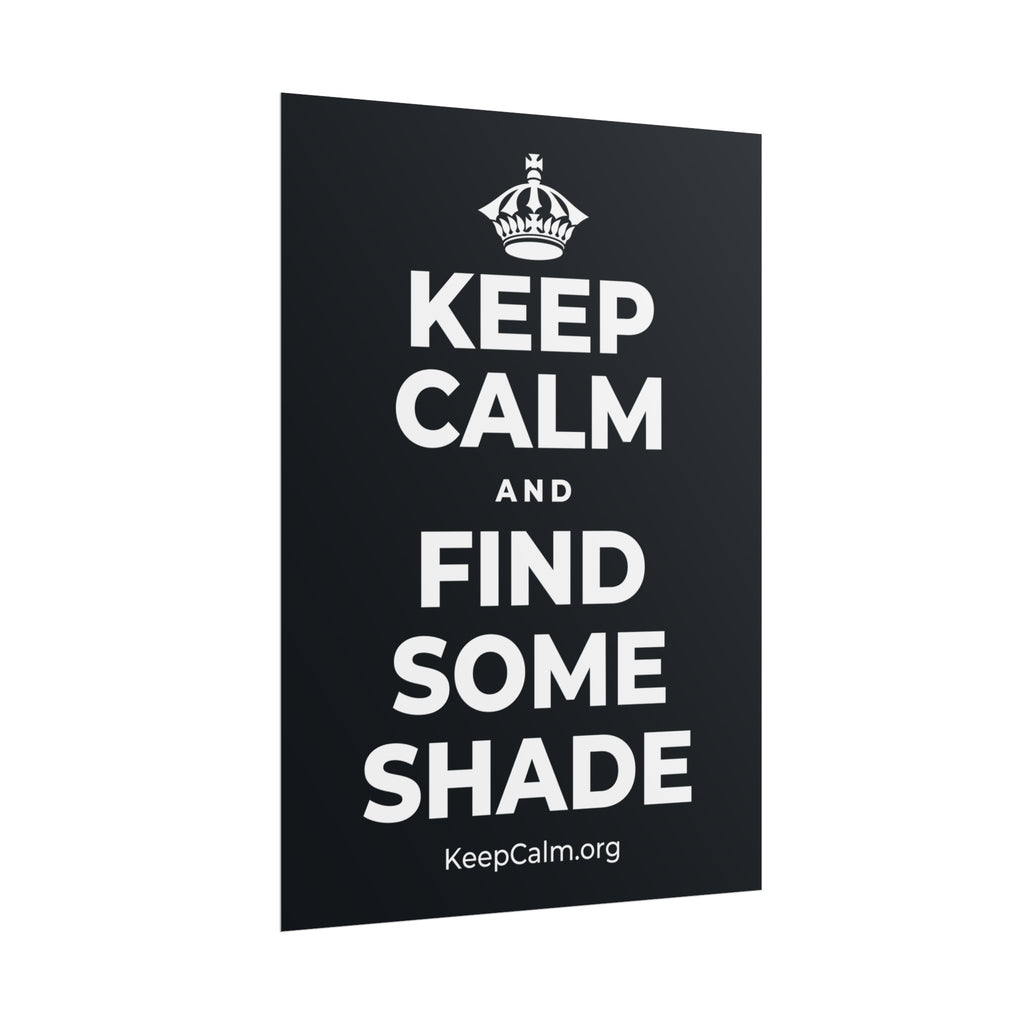KEEP CALM AND FIND SOME SHADE Poster (Dark)