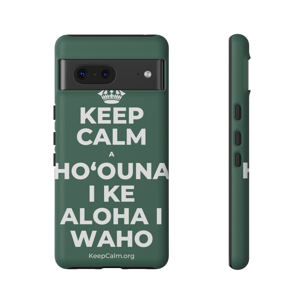 KEEP CALM A HOʻOUNA I KE ALOHA I WAHO Phone Case
