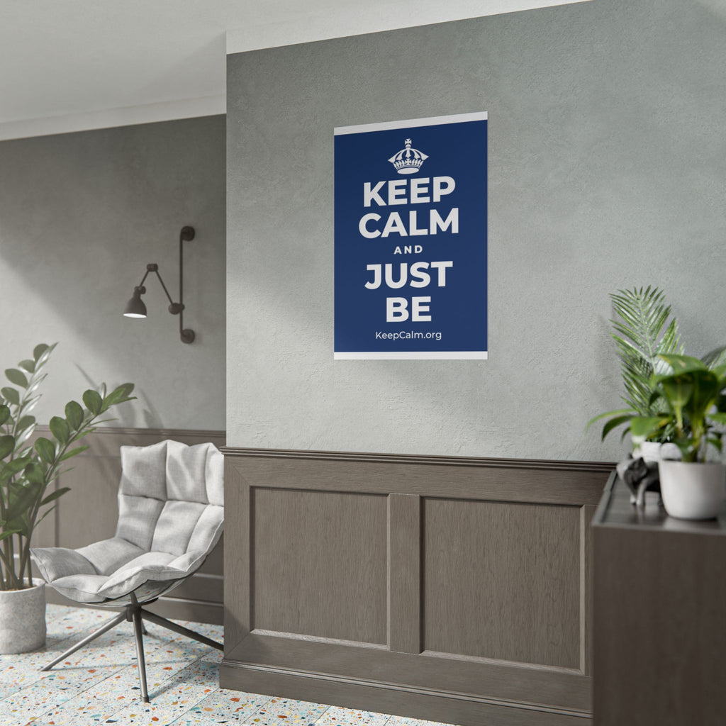 KEEP CALM AND JUST BE Poster