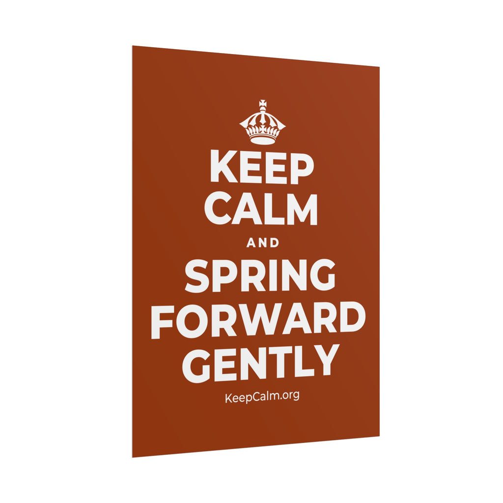 KEEP CALM AND SPRING FORWARD GENTLY Poster