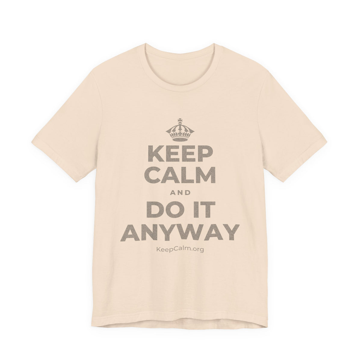 KEEP CALM AND DO IT ANYWAY T-Shirt (Soft Cream–Heather Mauve)