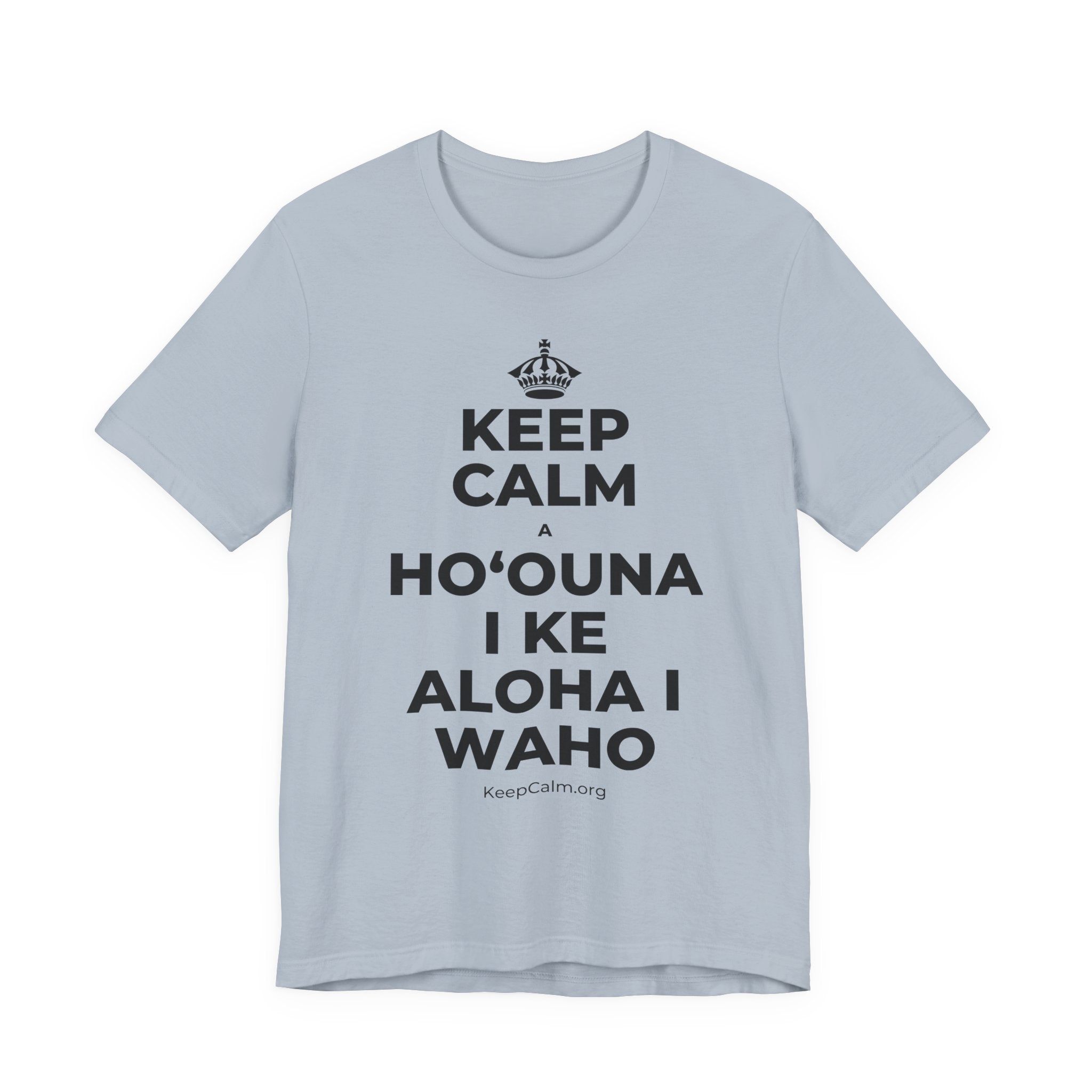 KEEP CALM A HOʻOUNA I KE ALOHA I WAHO T-Shirt (White–Asphalt)
