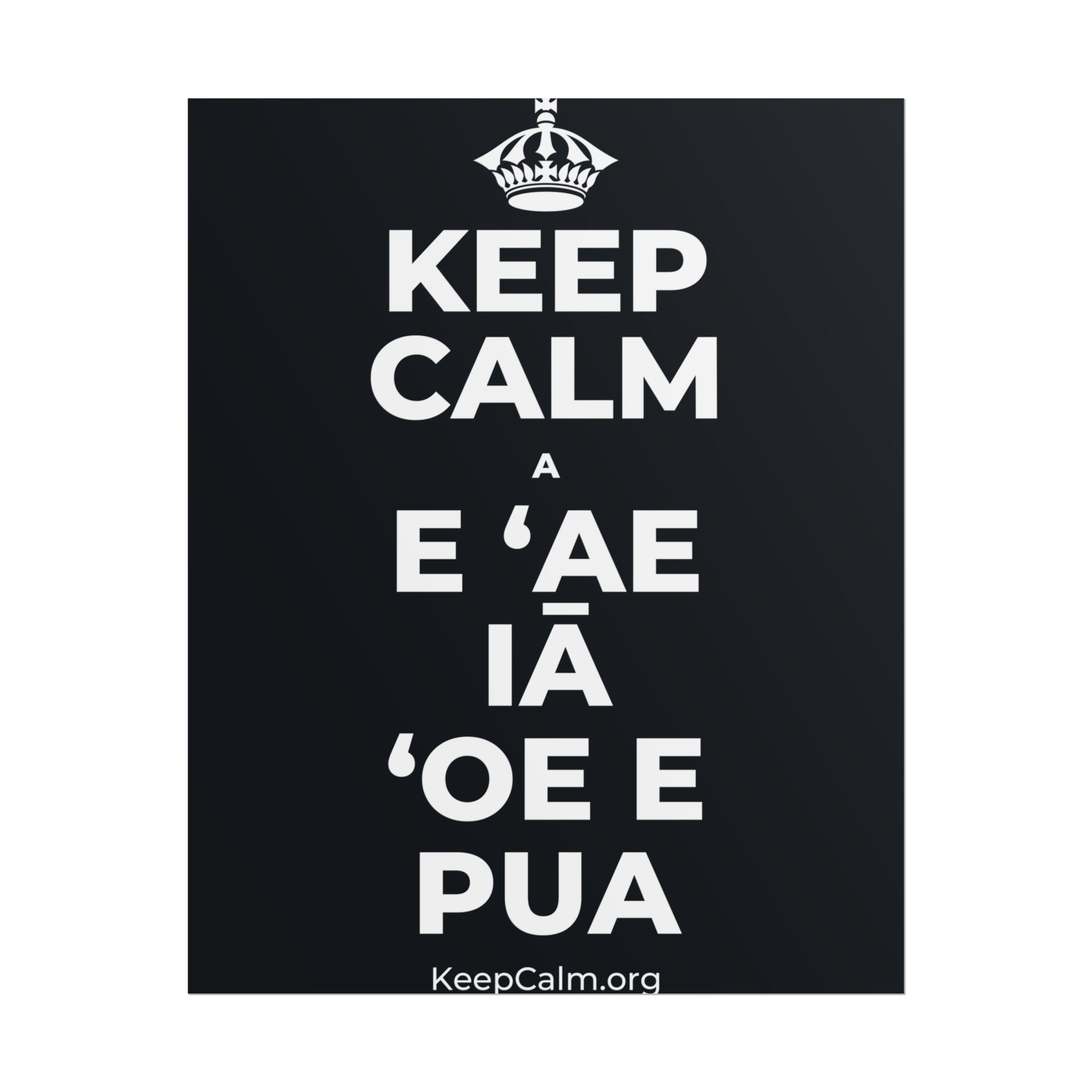 KEEP CALM A E ʻAE IĀ ʻOE E PUA Poster (Dark)