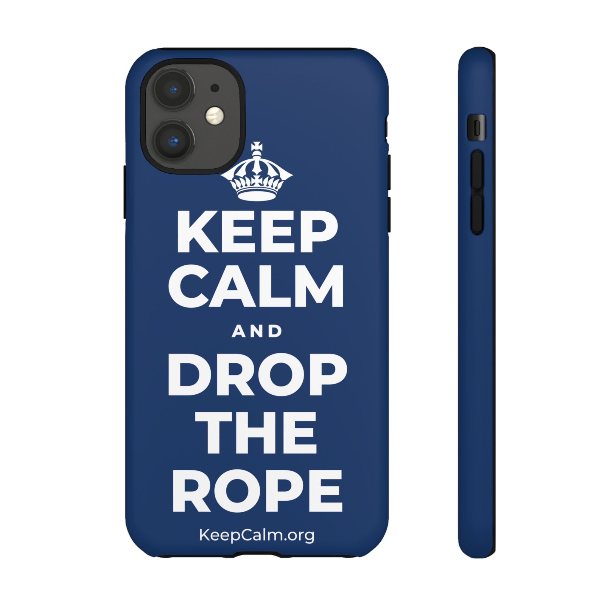 KEEP CALM AND DROP THE ROPE Phone Case