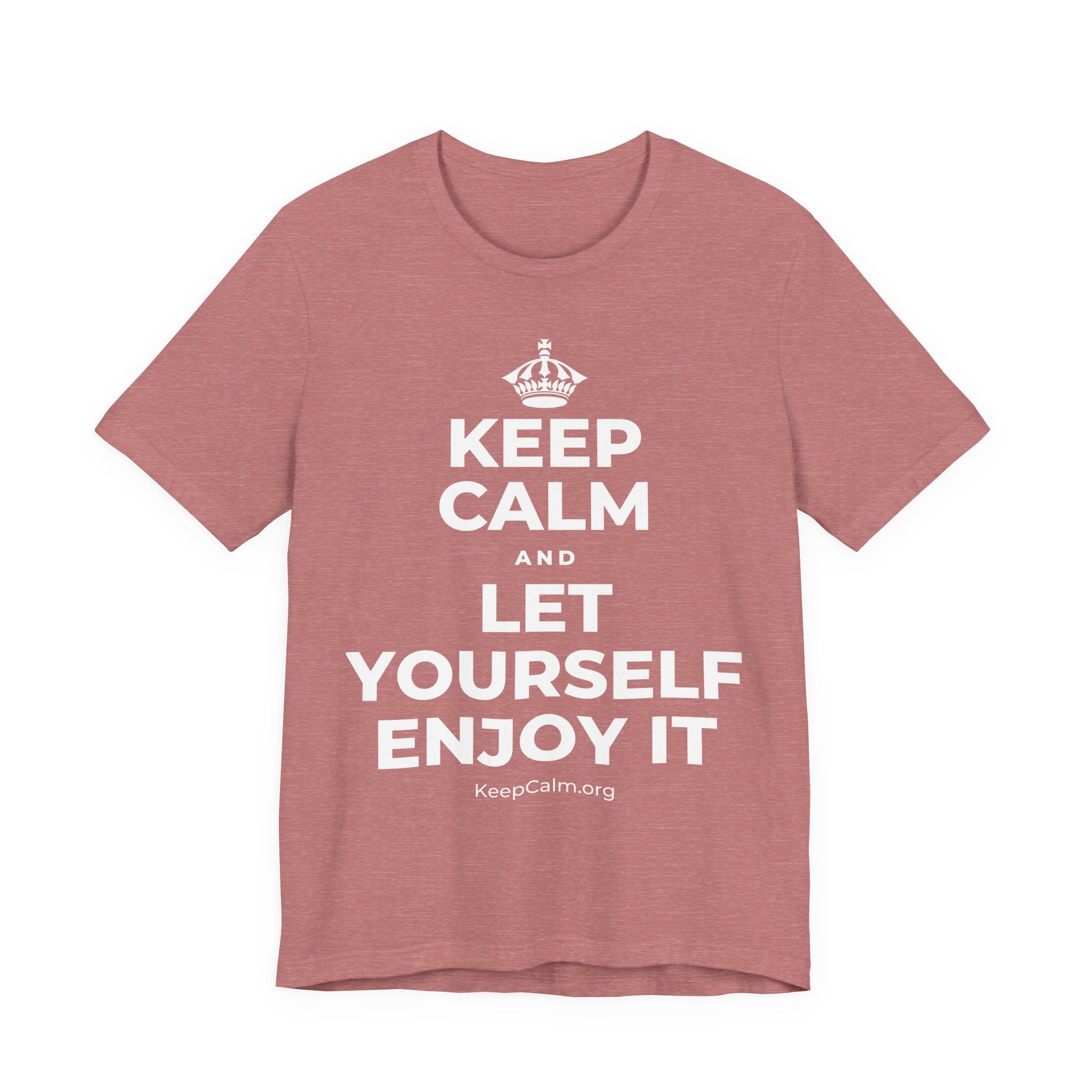 KEEP CALM AND LET YOURSELF ENJOY IT T-Shirt (Soft Cream–Heather Mauve)