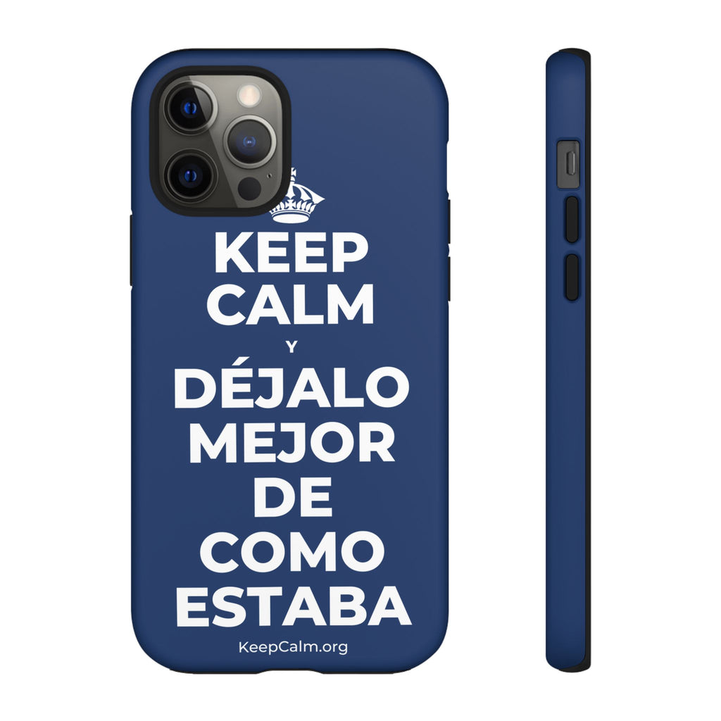 KEEP CALM Y DÉJALO MEJOR DE COMO ESTABA Phone Case