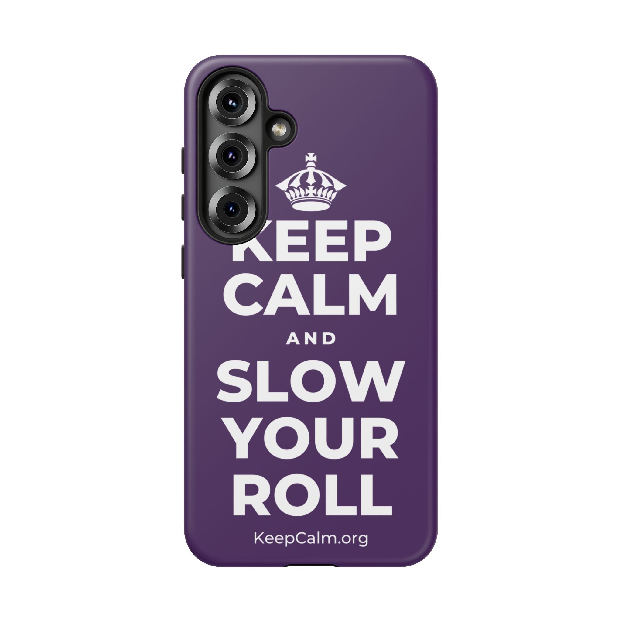 KEEP CALM AND SLOW YOUR ROLL Phone Case