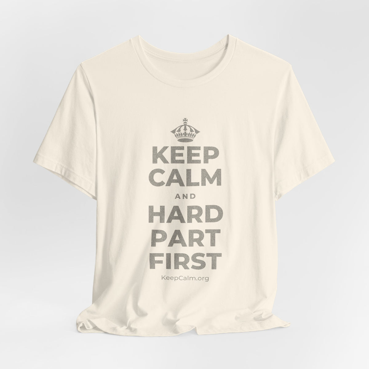 KEEP CALM AND HARD PART FIRST T-Shirt (White–Asphalt)