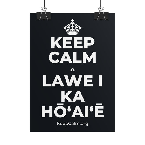 KEEP CALM A LAWE I KA HŌʻAIʻĒ Poster (Dark)