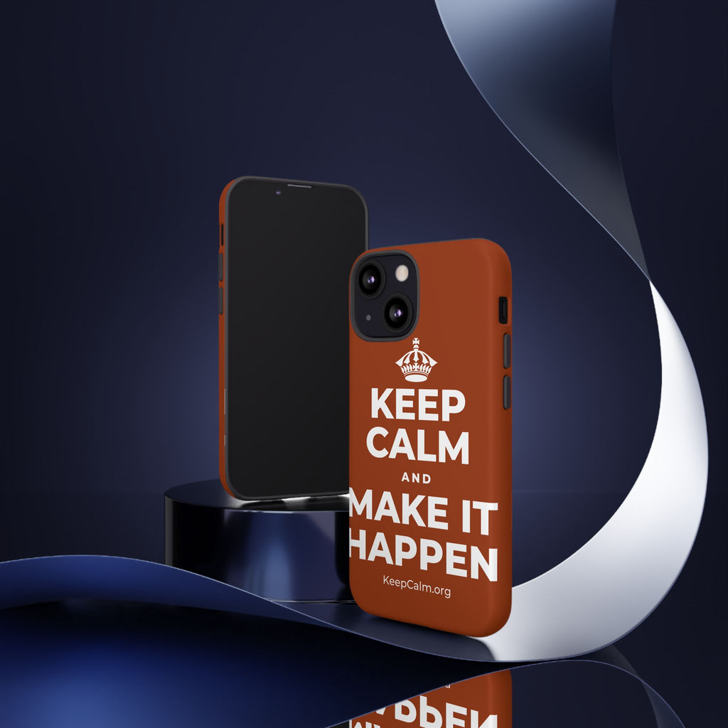 KEEP CALM AND MAKE IT HAPPEN Phone Case