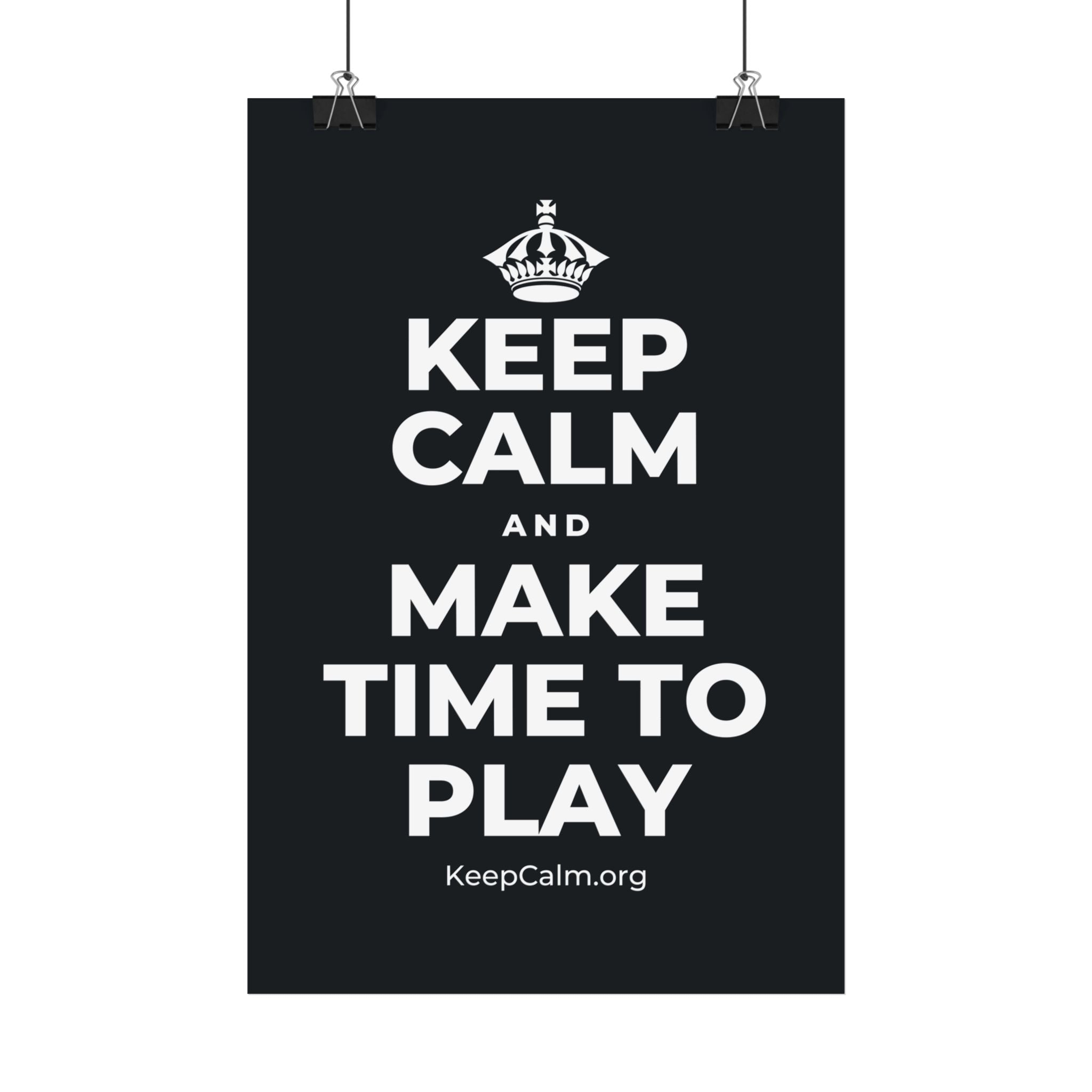 KEEP CALM AND MAKE TIME TO PLAY Satin Poster (Dark)