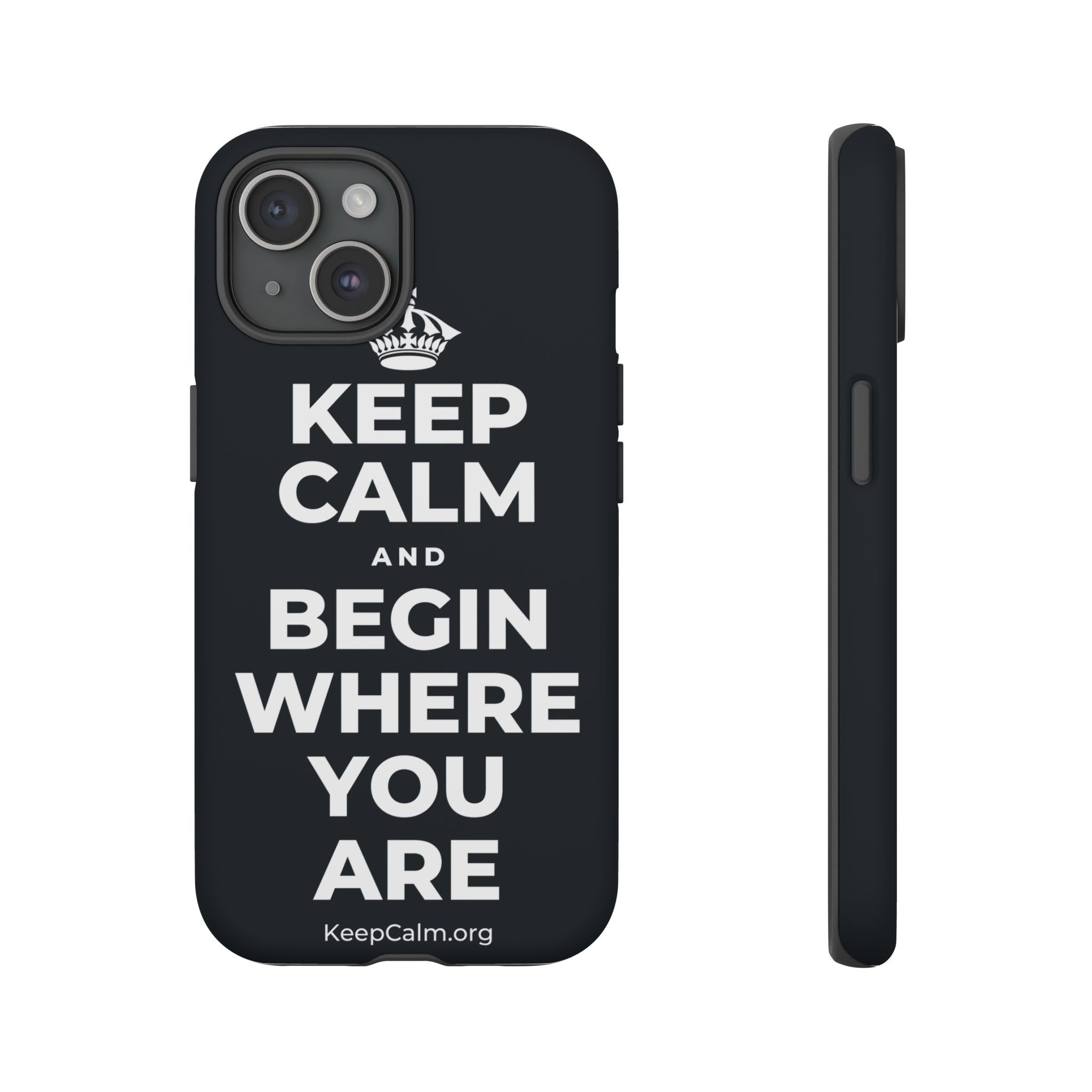 KEEP CALM AND BEGIN WHERE YOU ARE Phone Case (Dark)