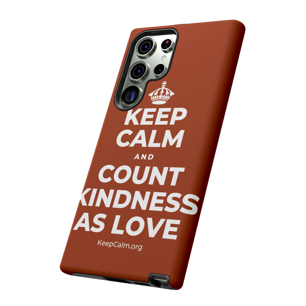 KEEP CALM AND COUNT KINDNESS AS LOVE Phone Case
