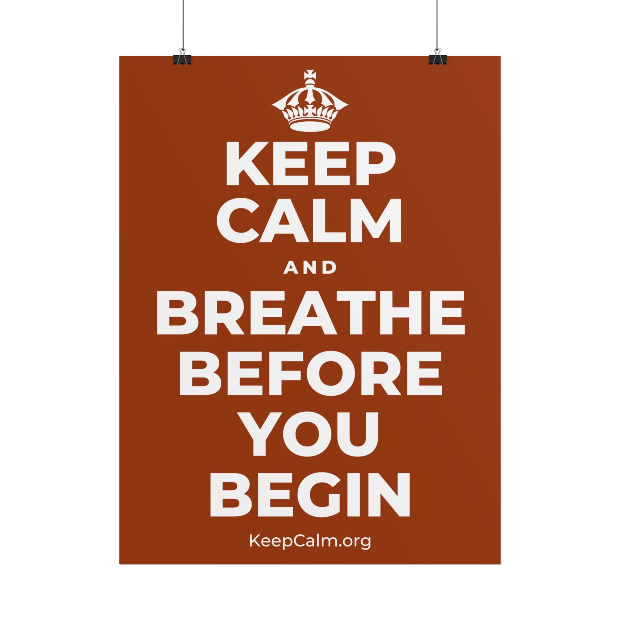 KEEP CALM AND BREATHE BEFORE YOU BEGIN Poster