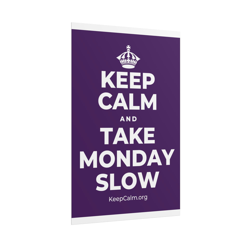 KEEP CALM AND TAKE MONDAY SLOW Poster