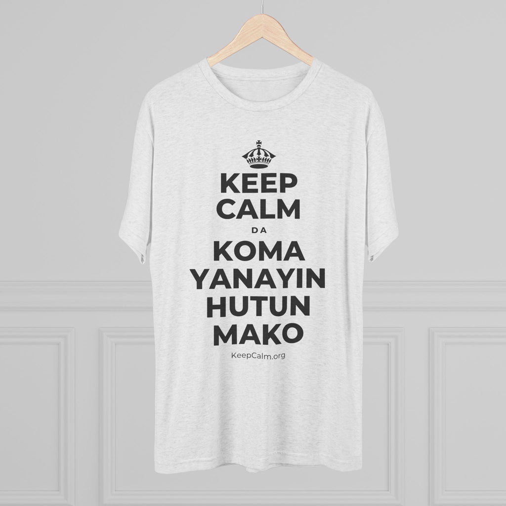 KEEP CALM DA KOMA YANAYIN HUTUN MAKO Tri-Blend Tee