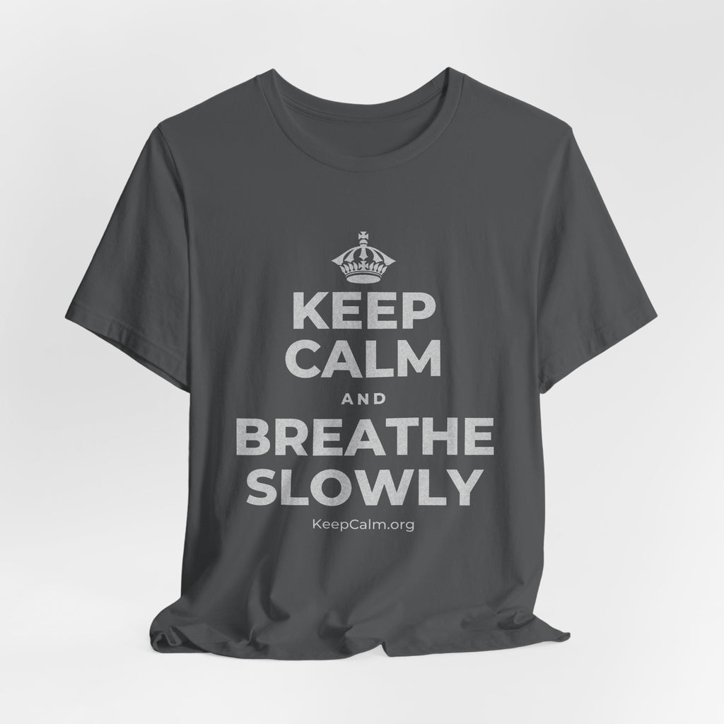KEEP CALM AND BREATHE SLOWLY T-Shirt (White–Asphalt)