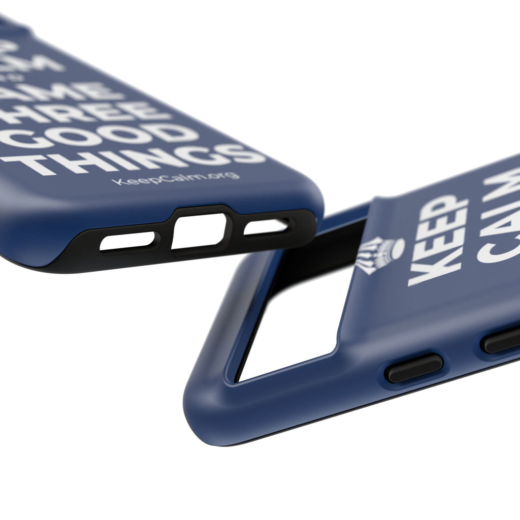 KEEP CALM AND NAME THREE GOOD THINGS Phone Case