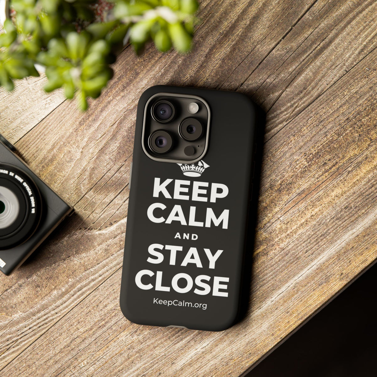 KEEP CALM AND STAY CLOSE Phone Case