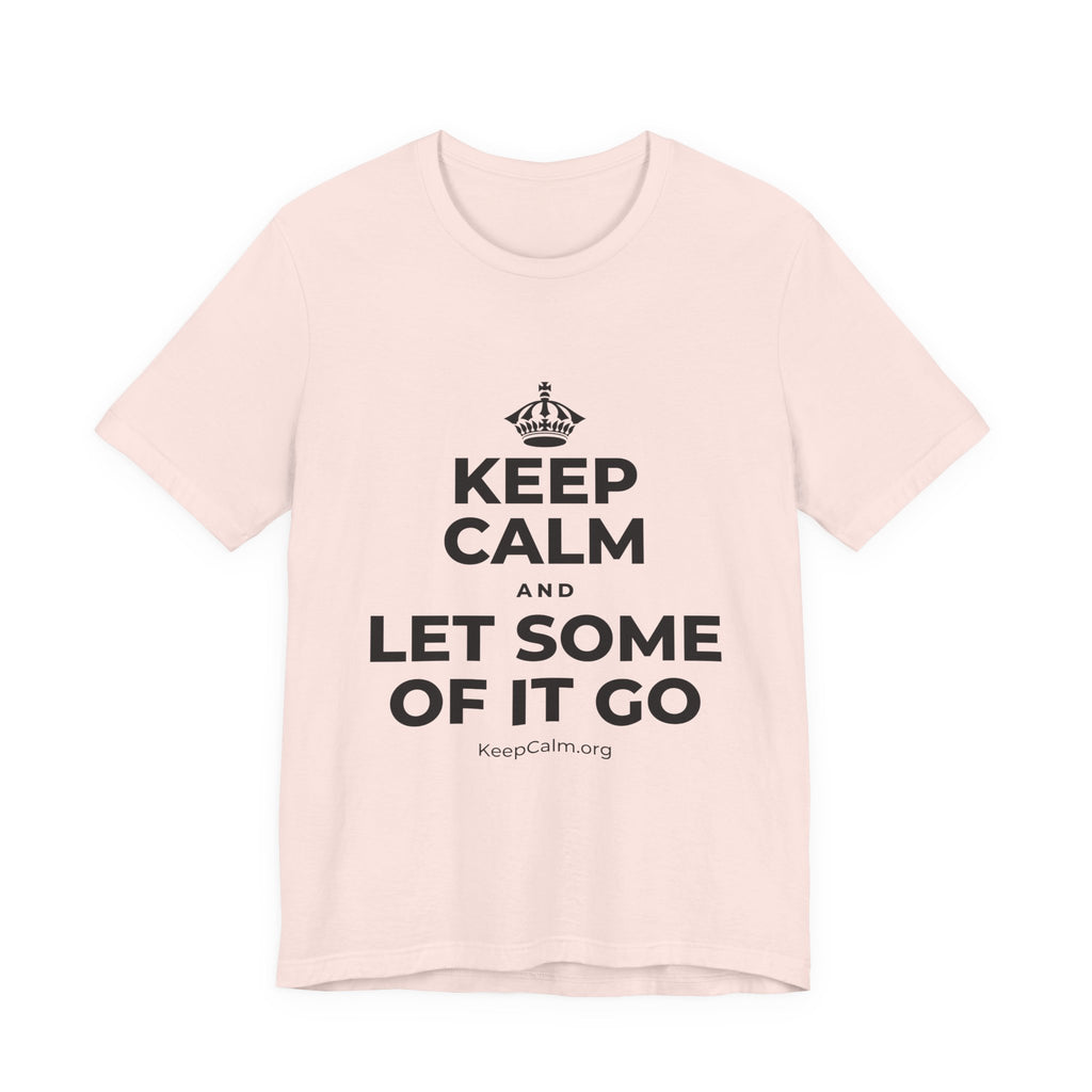KEEP CALM AND LET SOME OF IT GO T-Shirt (Soft Cream–Heather Mauve)
