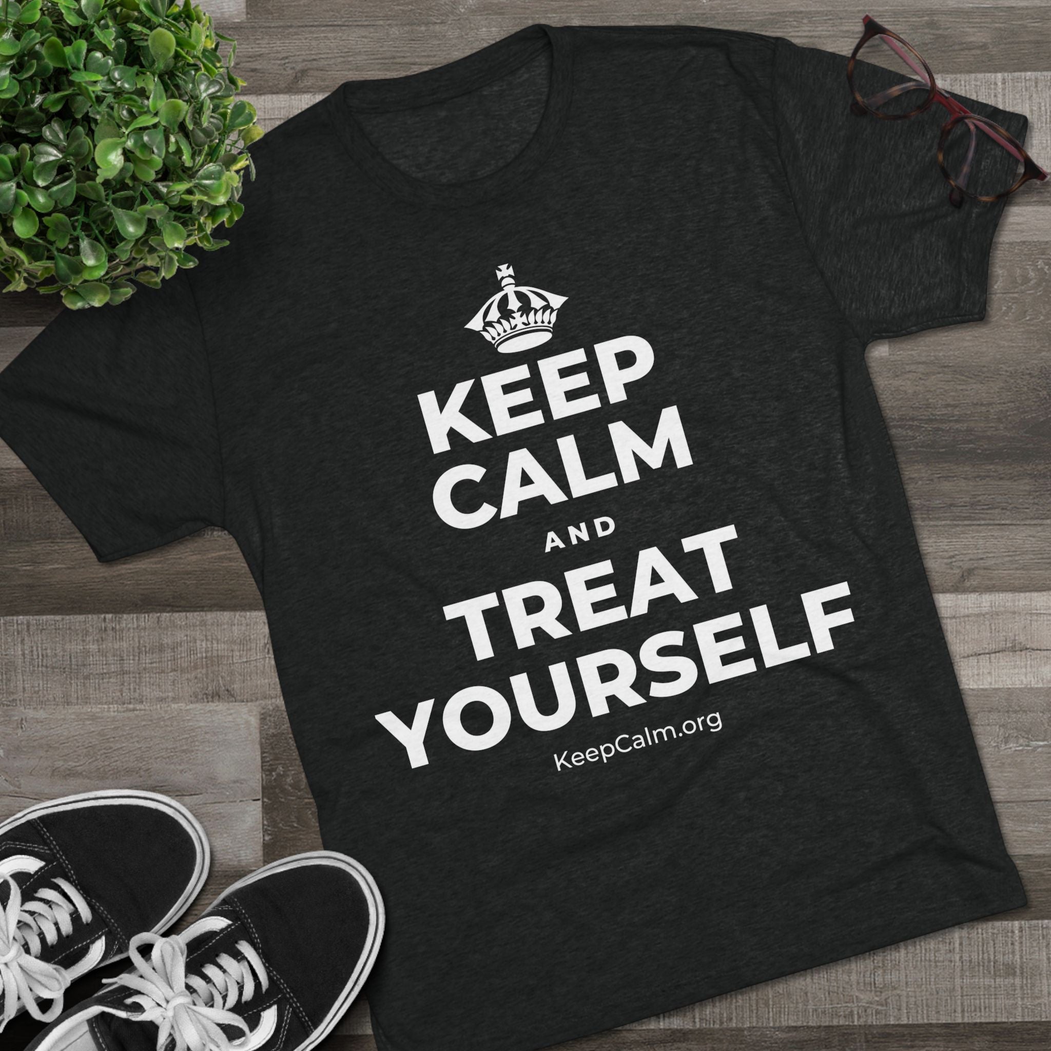 KEEP CALM AND TREAT YOURSELF Tri-Blend Tee